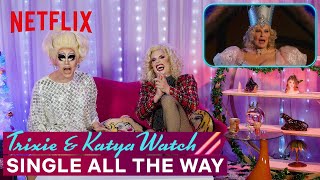 Drag Queens Trixie Mattel \& Katya React to Single All The Way | I Like to Watch | Netflix