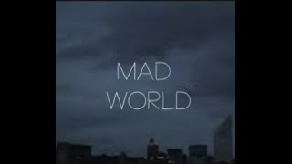 MAD WORLD - Gary Jules
