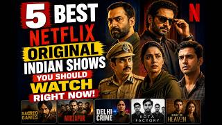 5 The Most Addictive Indian Netflix Shows to Binge Right Now!