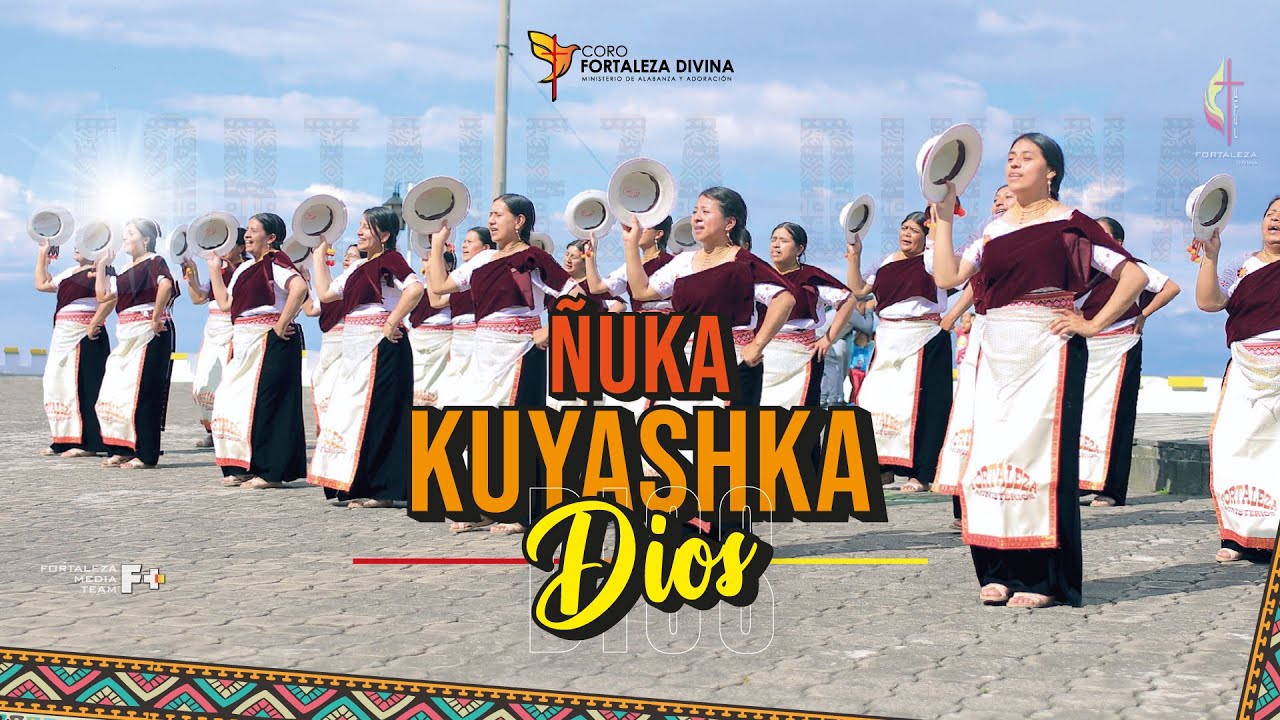 Fortaleza Divina - Ñuka Kuyashka Dios (Official Video)