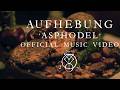 Aufhebung - Asphodel (Official Music Video)