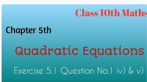 10thClass, Quadratic Equations, Exercise 5.1,Q.No.1 iv) & v)@MathsSolutionsHubforClass10th 