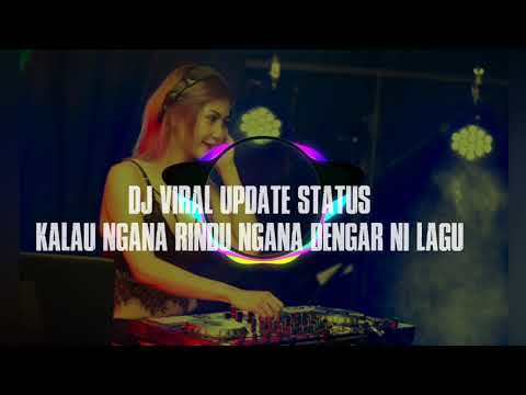 DJ VIRAL UPDATE STATUS |KALAU NGANA RINDU COBA DENGAR NI LAGU|| ASRUL DHELOPEZ
