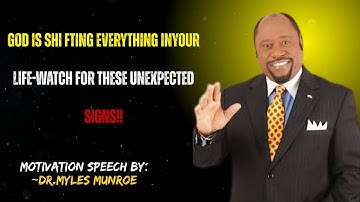 GOD IS SHIFTING EVERYTHING IN YOUR LIFE — WATCH FOR THESE UNEXPECTED SIGNS! by (( Dr. Myles Munroe))