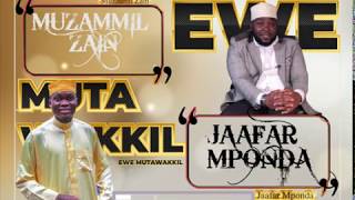 MUZAMMIL ZAIN & JAAFAR MPONDA EWE MUTAWAKKIL 'Audio oficial Nasheed'