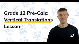 Vertical Translations: Grade 12 Pre-Calculus Simplified | Wizeprep