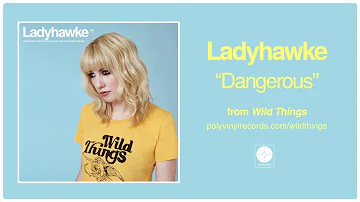 Ladyhawke | Dangerous | Official Audio