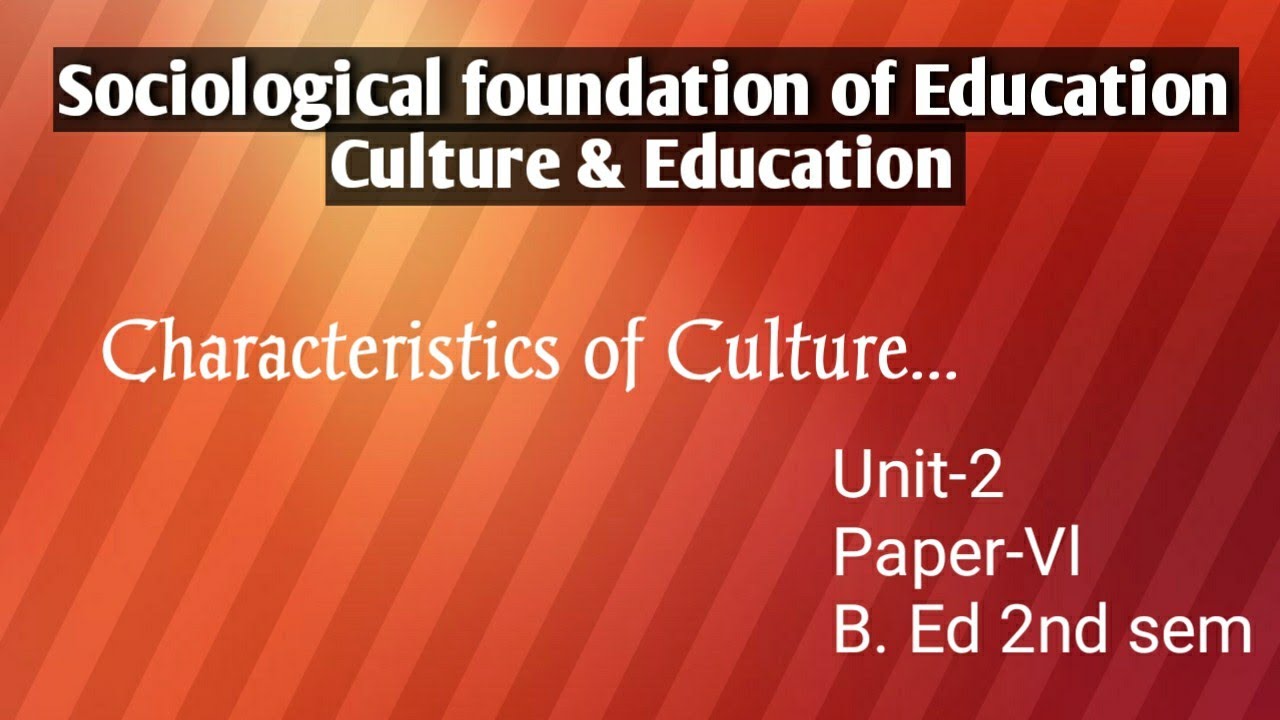Characteristics of Culture (B.ed 2nd Sem) explain by Namita