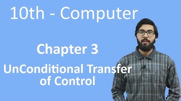 10th Class Computer - Ch 3 - Unconditional Transfer of Control - Matric Class Computer