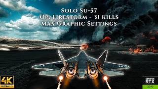 Solo Stealth Jet Pilot 31 kills - Operation Firestorm. PC Max Graphic Settings Overkill 4k