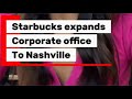 Starbucks opens new corporate office in Nashville