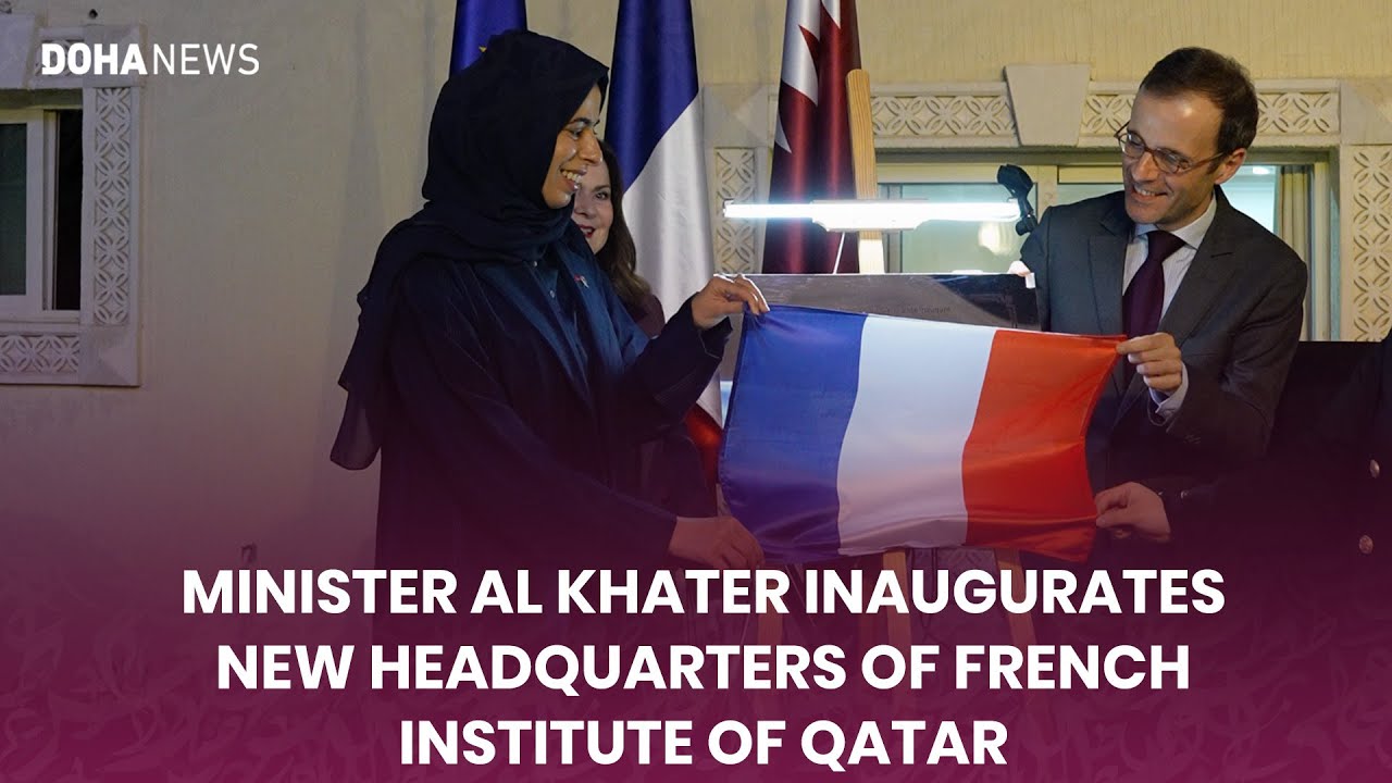 Minister Al Khater inaugurates new headquarters of French Institute of Qatar