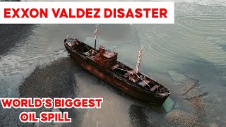 Exxon Valdez Oil Spill Biggest Oil Spill In History What Happened