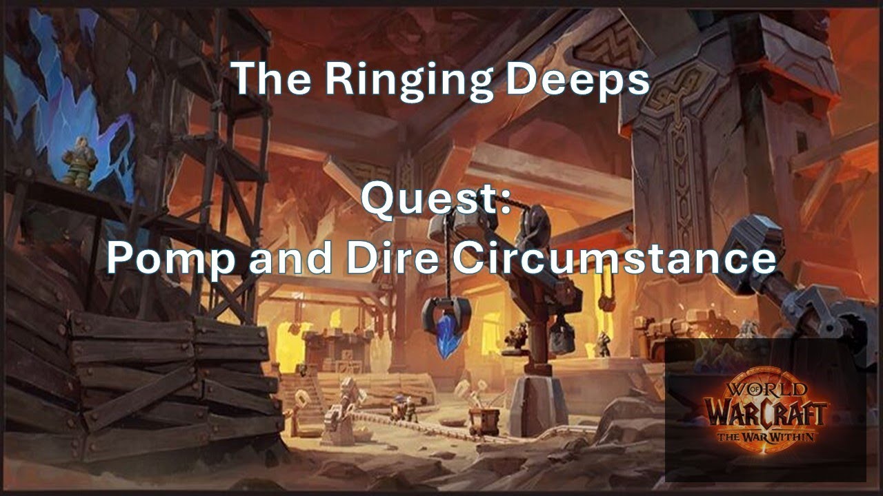 TWW | The Ringing Deeps | Quest: Pomp and Dire Circumstance