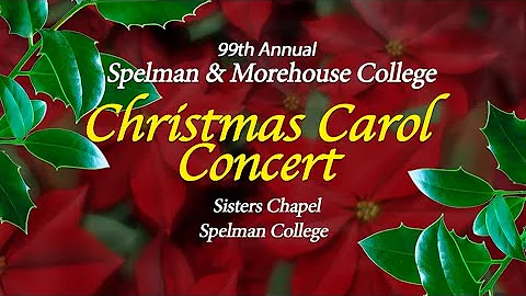 The 99th Annual Spelman & Morehouse College Christmas Carol Concert