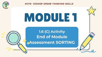 1.6 (C) Activity End of Module Assessment SORTING - HOTS Module 1