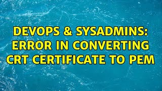 Famous DevOps & SysAdmins: Error in converting crt certificate to pem Net Worth