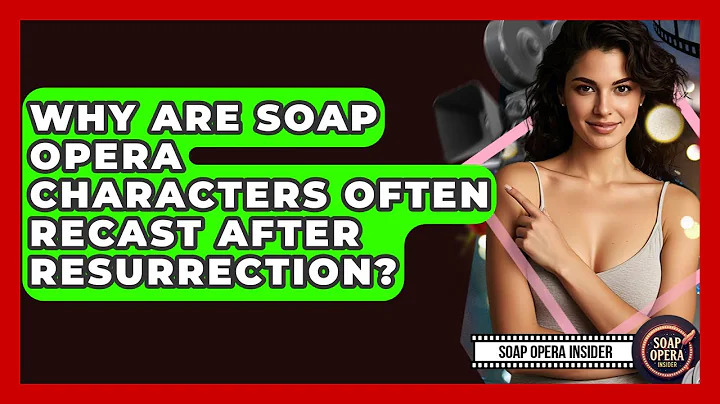 Why Are Soap Opera Characters Often Recast After Resurrection? - Soap Opera Insider