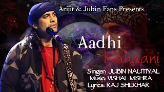 Aadhi Kahaani (LYRICS) - Nazar Andaaz| Jubin Nautiyal, Vishal Mishra | Raj Shekhar