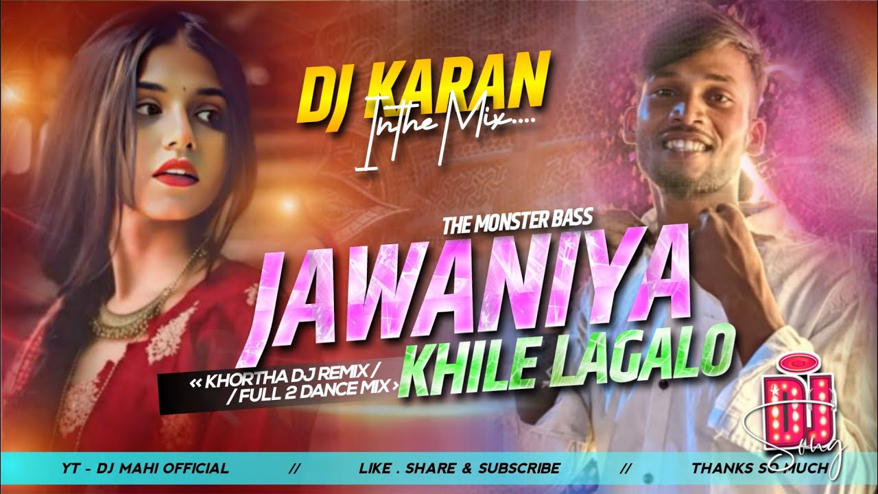 Dj Sarzen Song _ Jawaniya Khile Lagalo The Monster Bass - Khortha Song ❤️ Karan Mahto In the miX 
