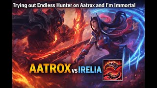 Trying out Endless Hunger on Aatrox...I couldn't die.
