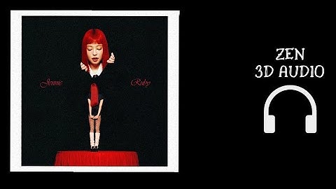 JENNIE - ZEN | (3D Audio🎧 Sound Spatial) [RUBY]