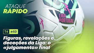 T4, EP.40 - Figuras, revelações e deceções da Liga: o «julgamento» final