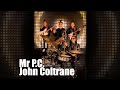Mr P.C by John Coltrane - Next Stop on my Musical Quest - JAZZ - Sazophone, Drums, Guitar, Bass