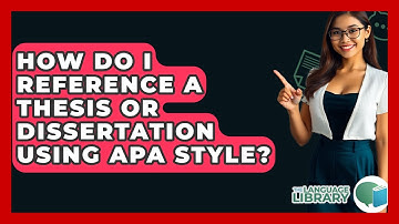 How Do I Reference A Thesis Or Dissertation Using APA Style? - The Language Library