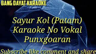 Sayur-Kol-(Patam) Punxgoaran karaoke no vokal