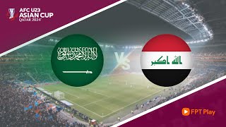 Trực tiếp bóng đá U23 Asian Cup 2024 | U23 Ả Rập Xê-út - U23 Iraq | Trực tiếp bóng đá hôm nay