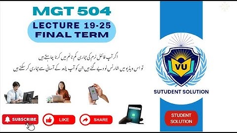 MGT504  Short Lectures 19-25 Final Term Preparation [Important concepts]