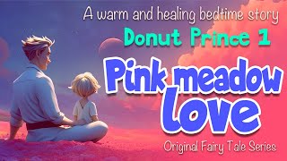 Sleepy Fairy Tale Stories 💤Toddler bedtime story animated ｜Warm healing story ｜Donut Prince Part 1