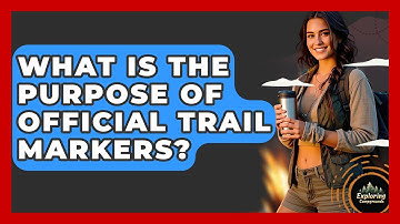 What Is The Purpose Of Official Trail Markers? - Exploring Campgrounds