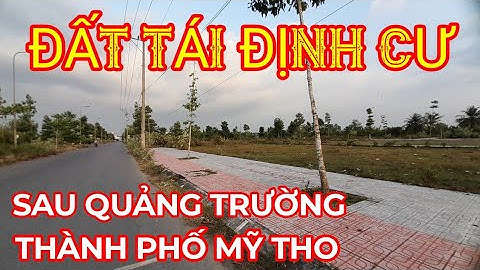 TẬP 431 ĐẤT KHU TÁI ĐỊNH CƯ QUẢNG TRƯỜNG THÀNH PHỐ MỸ THO TIỀN GIANG.