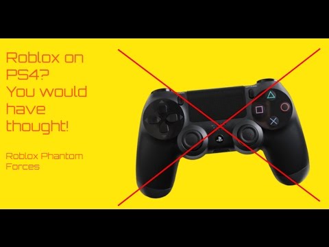 Why Roblox Is Not On Ps4 Roblox Phantom Forces Youtube - how to play any game with ps4 controller with macphantom forces roblox