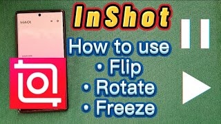 how to use flip, rotate and freeze with InShot Editor App | make videos play opposite direction screenshot 5