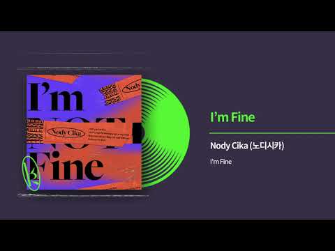 노디시카 (Nody Cika) - I'm Fine Official Audio