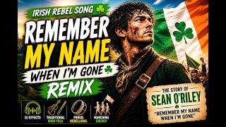 Sean O’Riley – Remember My Name When I’m Gone 🎵 – Epic Irish Rebel Folk Remix