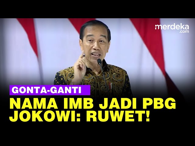 Jokowi soal Ganti Nama IMB Jadi PBG: Ruwet! class=