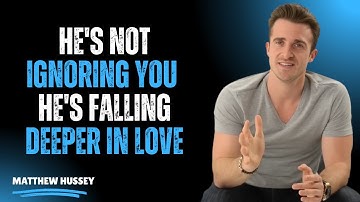 He’s Not Ignoring You 💘 He’s Falling Deeper In Love | Matthew Hussey