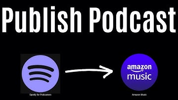 Publish your Podcast to Amazon Music (from Spotify for Podcaster Platform)