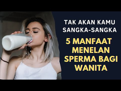 5 Manfaat menelan sperma bagi wanita yg ternyata baik untuk kesehatan