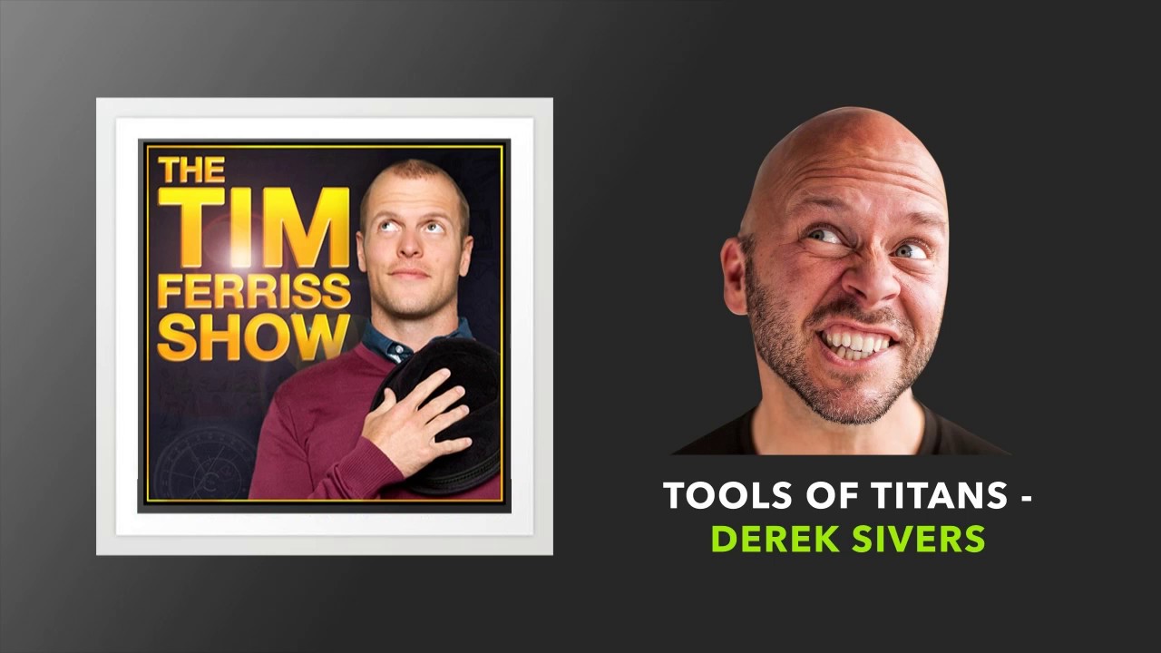 Tools of Titans with Derek Sivers | The Tim Ferriss Show (Podcast)