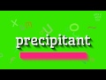 How to say "precipitant"! (High Quality Voices)