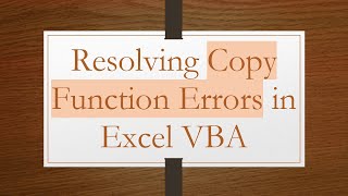 Resolving Copy Function Errors in Excel VBA Content