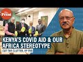 Why we shouldn’t sneer at Kenyan Covid aid to Modi’s India, check facts & smell the coffee