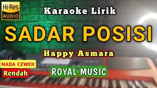 HAPPY ASMARA - SADAR POSISI KARAOKE (NADA CEWEK) ROYAL MUSIC VERSION