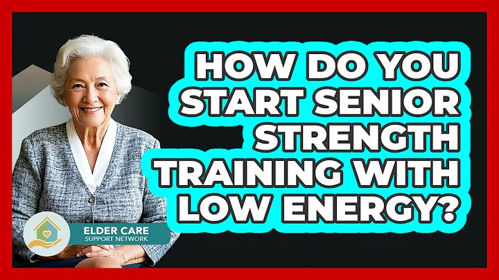 How Do You Start Senior Strength Training With Low Energy? - Elder Care Support Network