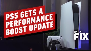 PS5 Gets a Performance Boosting Update - IGN Daily Fix